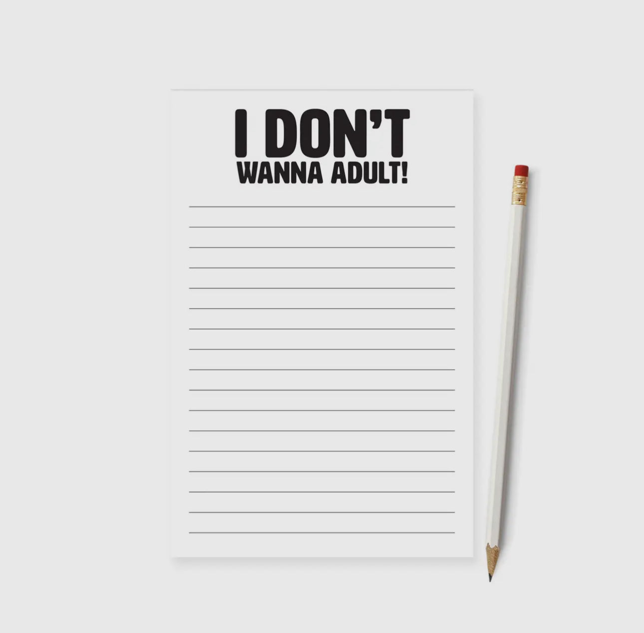 I Don’t Wanna Adult Notepad