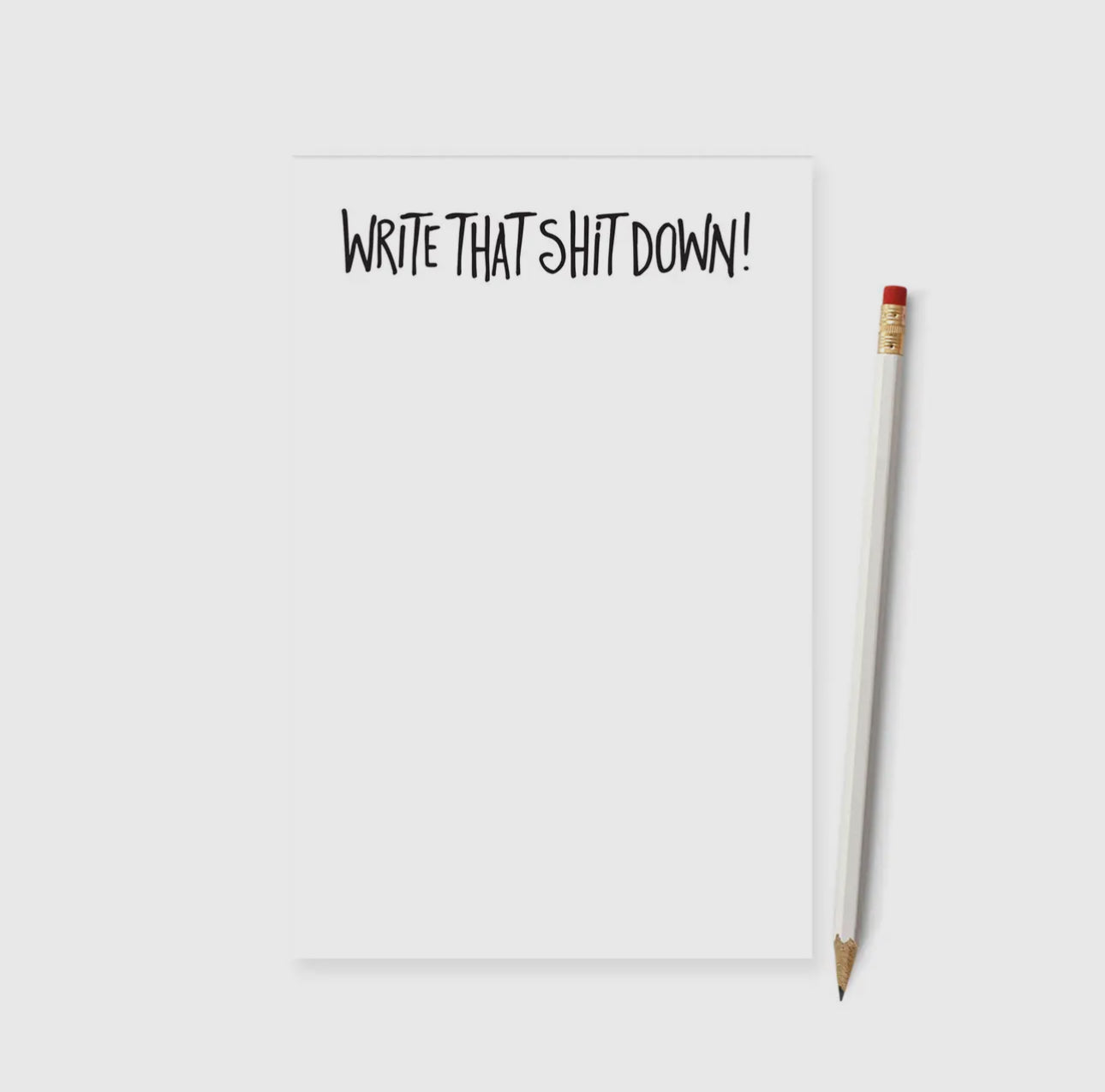 Write That Sh*t Down
