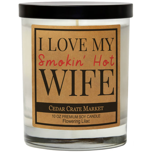 I Love My Smokin' Hot Wife Soy Candle